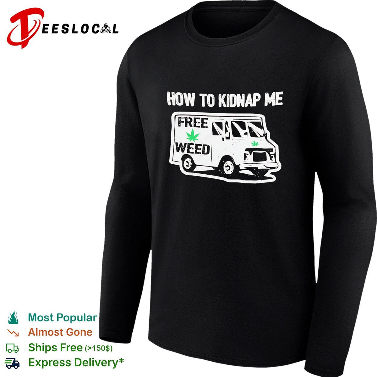 How to kidnap me free weed van humor adult shirt Unisex