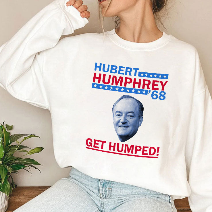 Hubert Humphrey ’68 Get Humped T Shirt Unisex
