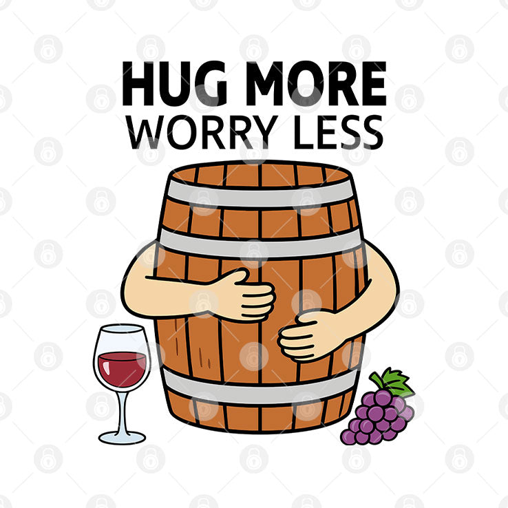 Hug More Worry Less Wine Barrel Shirt Unisex