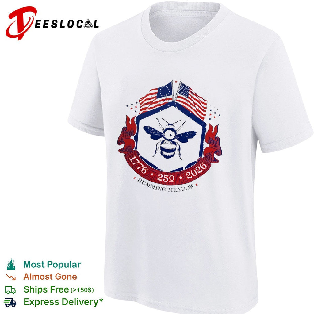 Humming Meadow 1776 250 2026 American Bee Patriotic Semiquincentennial Anniversary shirt Unisex