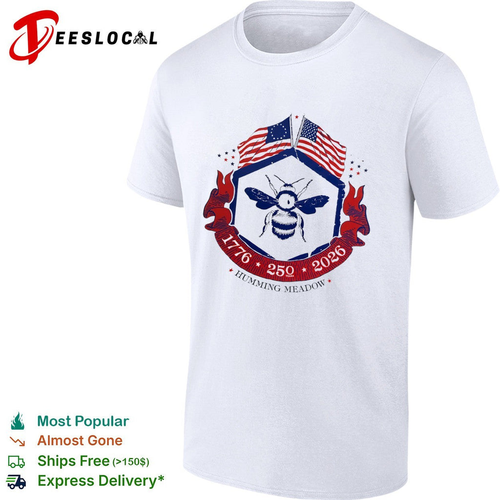 Humming Meadow 1776 250 2026 American Bee Patriotic Semiquincentennial Anniversary shirt Unisex