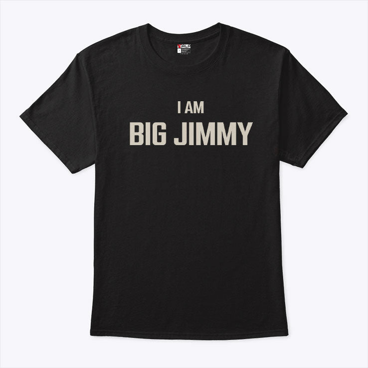 Jimmy Failla I Am Big Jimmy T Shirt Unisex