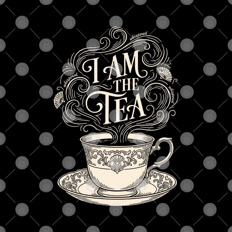 I Am The Tea T Shirt Unisex
