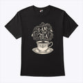 I Am The Tea T Shirt Unisex