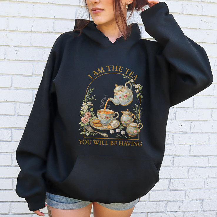 I Am The Tea You Will Be Having T Shirt Unisex