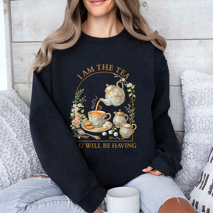 I Am The Tea You Will Be Having T Shirt Unisex