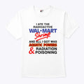 I Ate The Radioactive Shrimp And All I Got Was Aquatic Powers & Radiation Poisoning Shirt Unisex