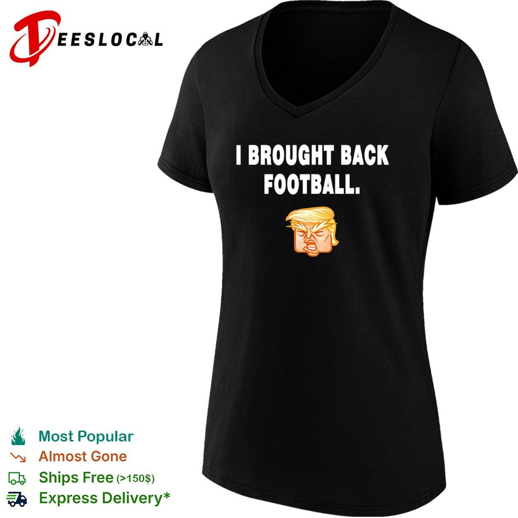 I Brought Back Football Donald Trump Cartoon Shirt Unisex