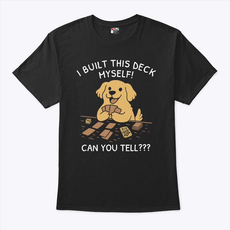 I Built This Deck Myself Can You Tell T Shirt Unisex