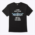 I Came Here To See Warhorse And All I Got Was This Boner T Shirt Unisex