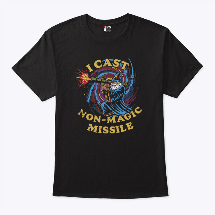 I Cast Non-Magic Missile Funny Wizard T Shirt Unisex