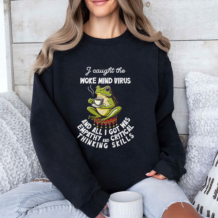 I Caught The Woke Mind Virus And All I Got Was Empathy And Critical Thinking Skills Shirt Unisex