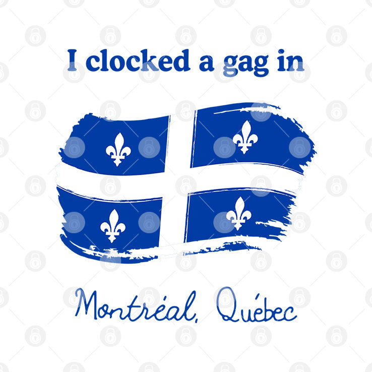 I Clocked A Gag In Montreal Quebec T Shirt Unisex