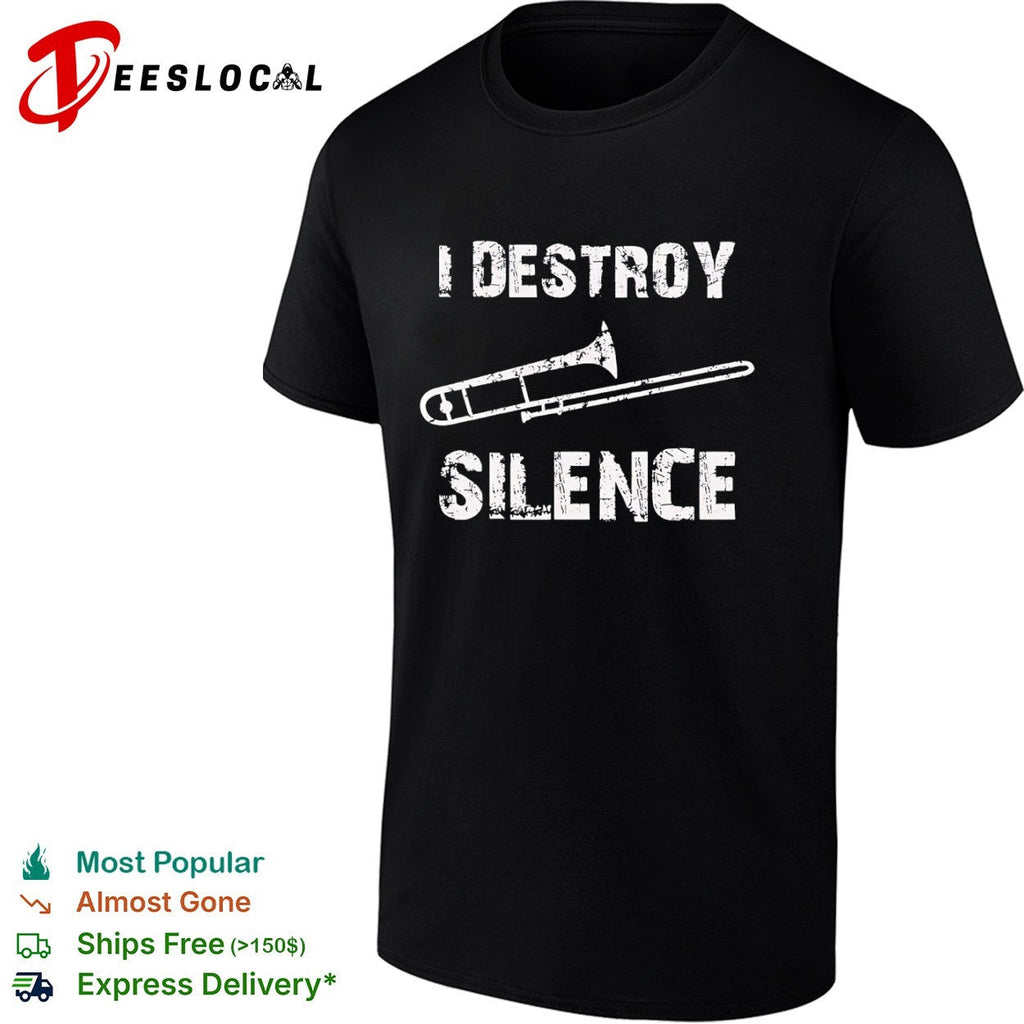 I Destroy Silence Trombone Music Instrument Player Musician Band shirt Unisex