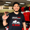 I Did Not Trip the Floor Looked Sad So I Thought It Needed a Hug shirt Unisex