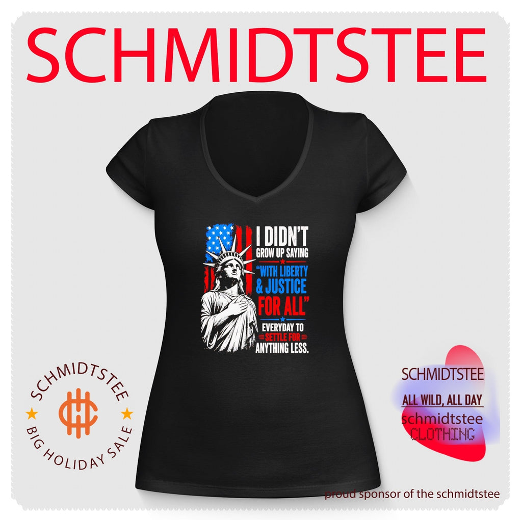 I Didn’t Grow Up Saying With Liberty & Justice For All Every Day To Settle For Anything Less shirt