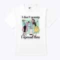 I Don’t Gossip I Spread Lore T Shirt Unisex
