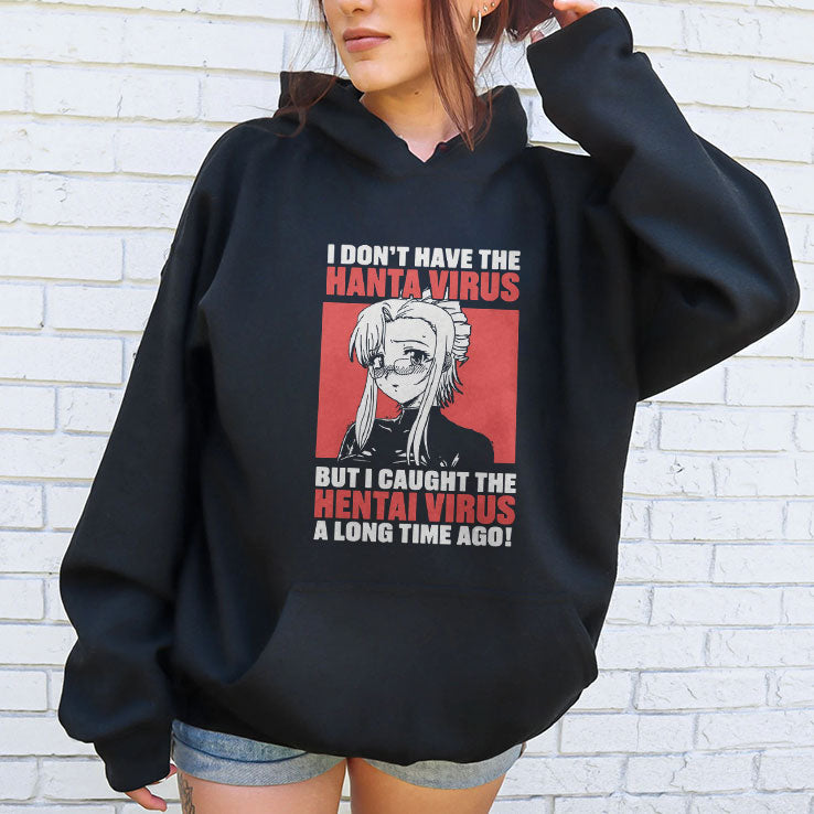 I Don’t Have The Hanta Virus But I Caught The Hentai Virus A Long Time Ago Shirt Unisex