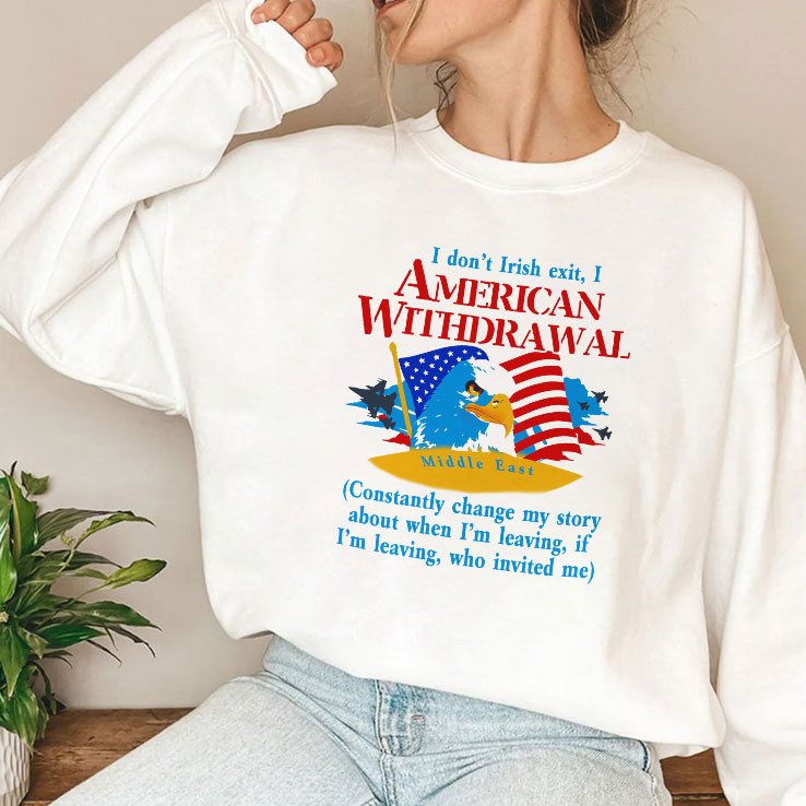 I Don’t Irish Exit I American Withdrawal T Shirt Unisex