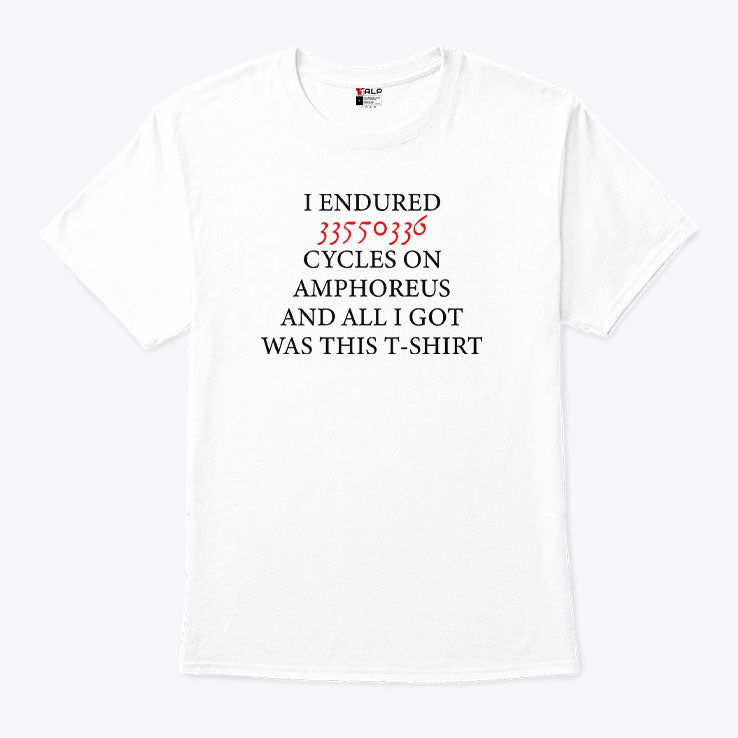 I Endured 33550336 Cycles On Amphoreus And All I Got Was This T Shirt Unisex