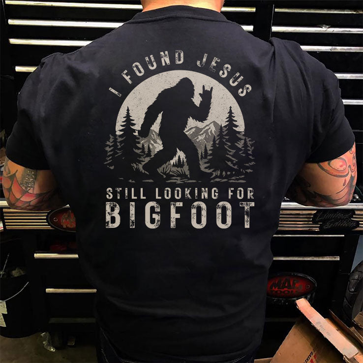 I Found Jesus Still Looking For Bigfoot T Shirt Unisex