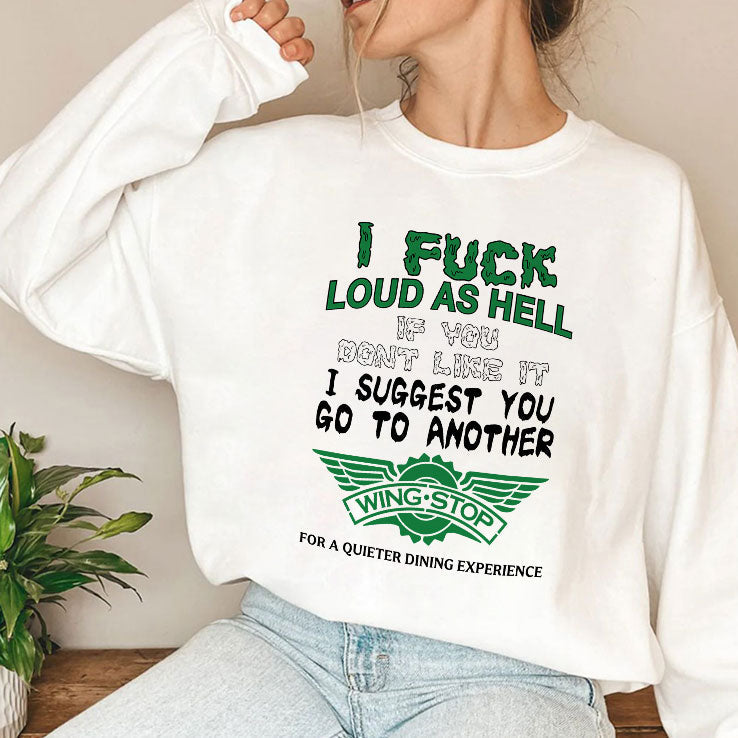 I Fuck Loud As Hell If You Don’t Like It I Suggest You Go To Another Wingstop Shirt Unisex