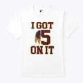 I Got 5 On It Football T Shirt Unisex