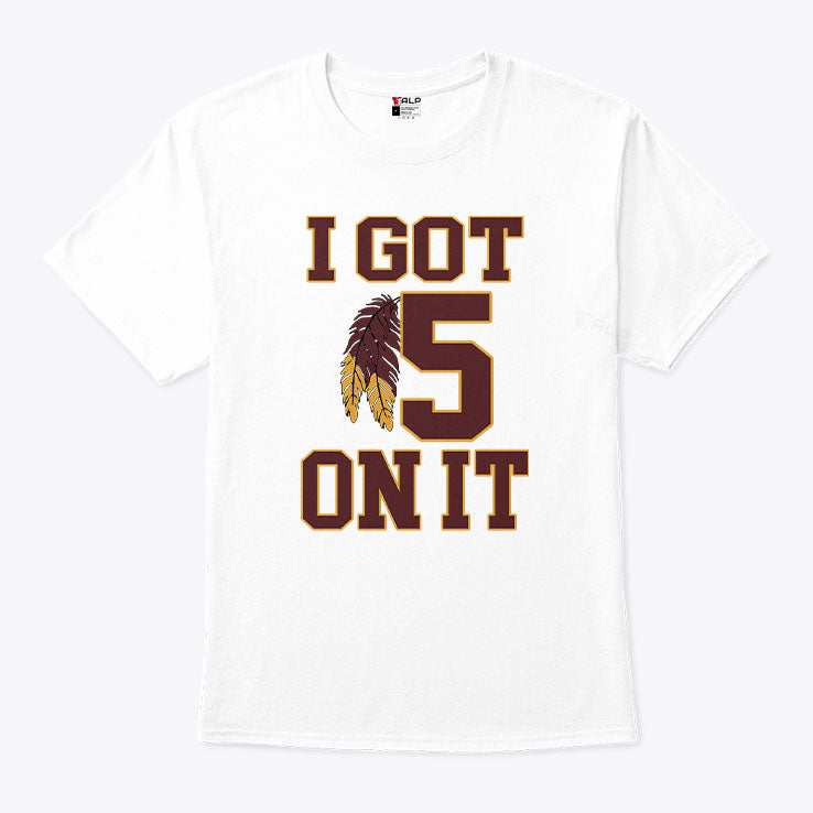 I Got 5 On It Football T Shirt Unisex