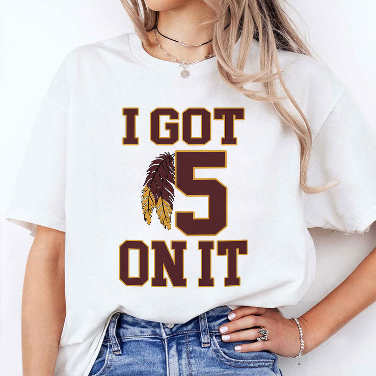 I Got 5 On It Football T Shirt Unisex