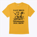 I Got Bred At The Westminster Dog Show Shirt Unisex