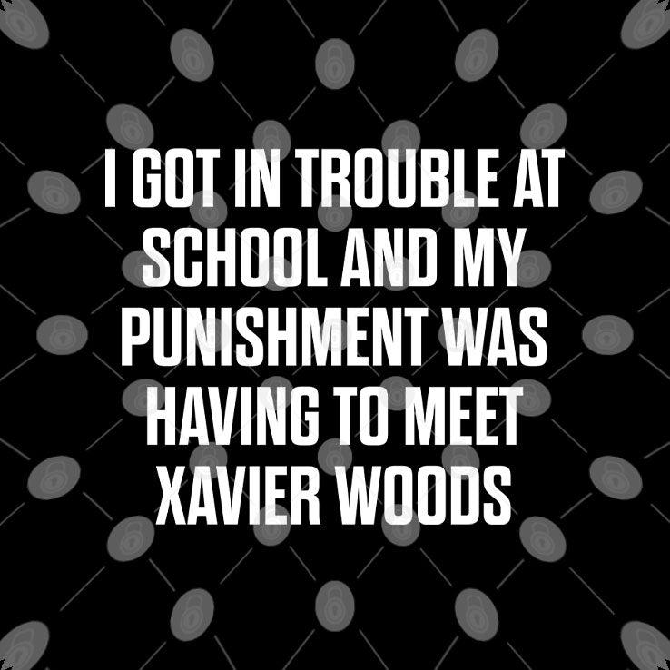 I Got In Trouble At School And My Punishment Was Having To Meet Xavier Woods Shirt Unisex