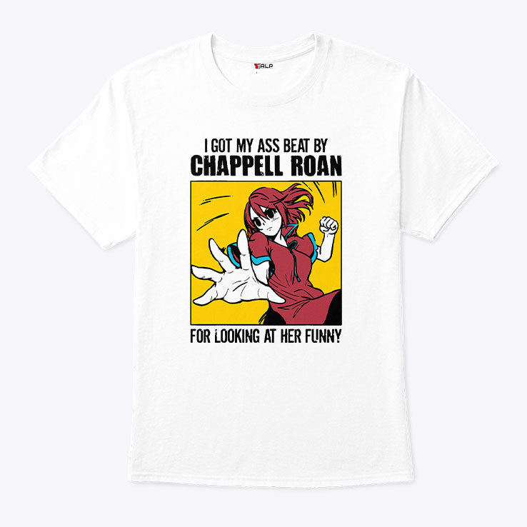 I Got My Ass Beat By Chappell Roan For Looking At Her Funny Shirt Unisex