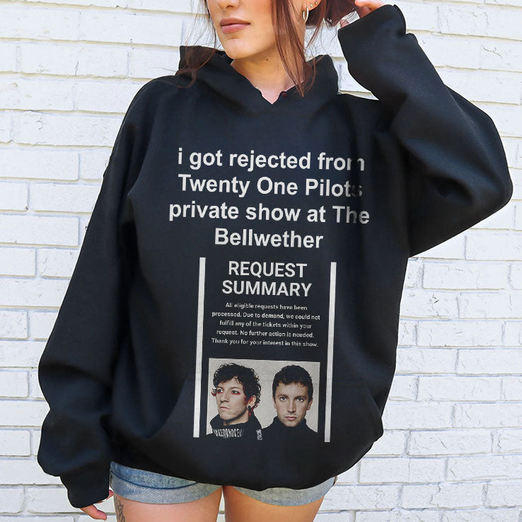 I Got Rejected From Twenty One Pilots Private Show At The Bellwether Shirt Unisex