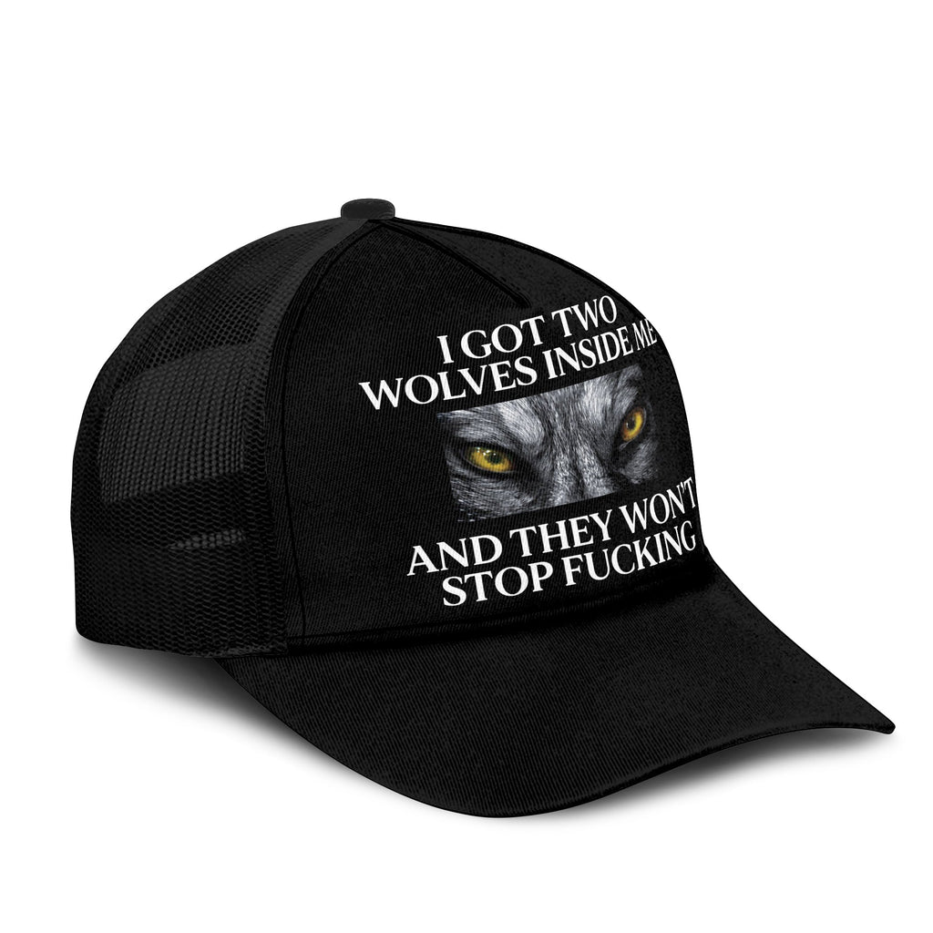 I Got Two Wolves Inside Me And They Won’t Stop Fucking Trucker Cap Unisex