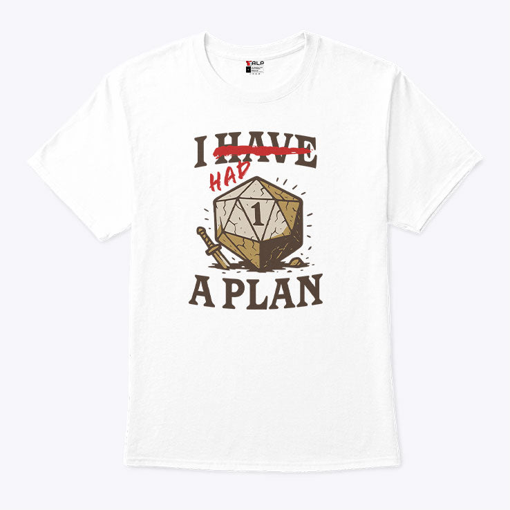 I Had A Plan D20 T Shirt Unisex