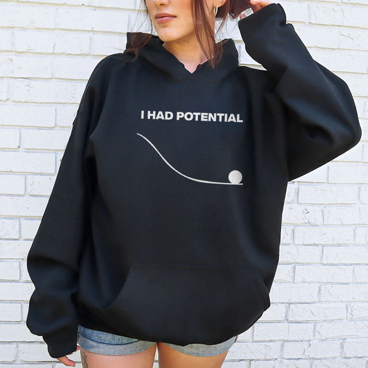 I Had Potential T Shirt Unisex