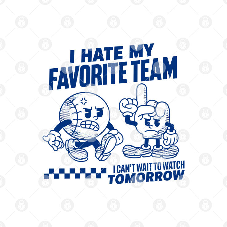 I Hate My Favorite Team I Can’t Wait To Watch Tomorrow Shirt Unisex