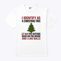 I Identify As A Christmas Tree Lit On The Outside T Shirt Unisex