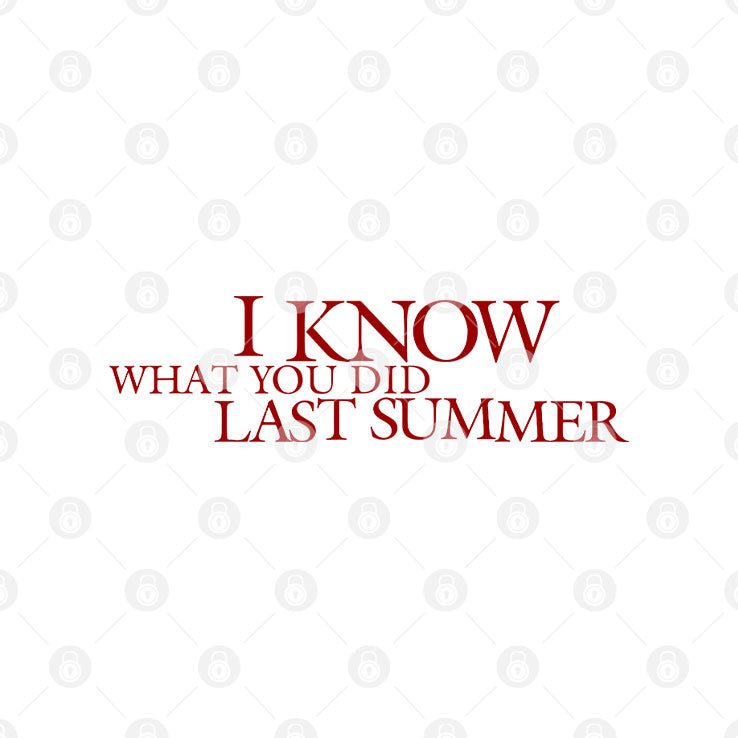 I Know What You Did Last Summer T Shirt Unisex