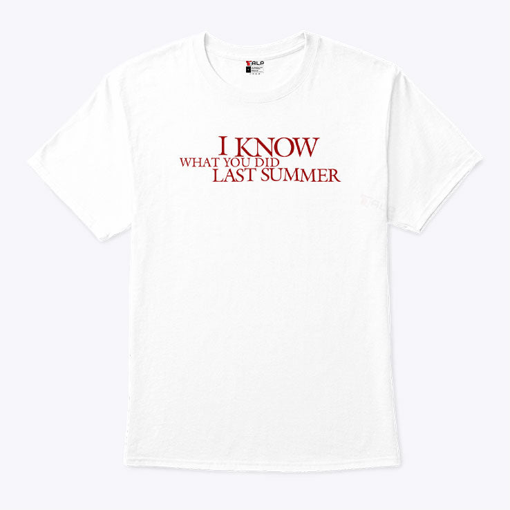 I Know What You Did Last Summer T Shirt Unisex