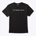 I Let Femmes Top Me T Shirt Unisex