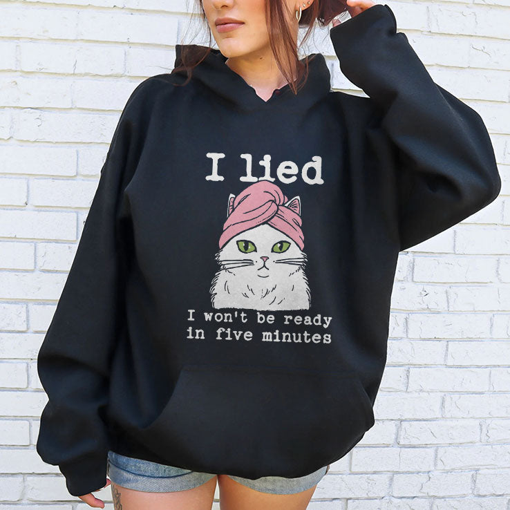 I Lied I Won’t Be Ready In Five Minutes Shirt Unisex