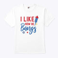 I Like How He Bangs T Shirt Unisex