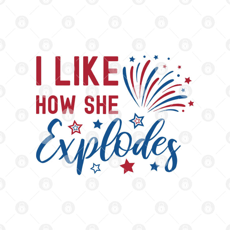 I Like How She Explodes 4th Of July T Shirt Unisex