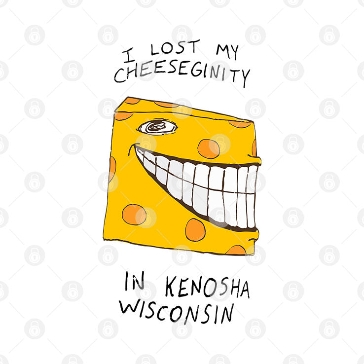 I Lost My Cheeseginity In Kenosha Wisconsin T Shirt Unisex