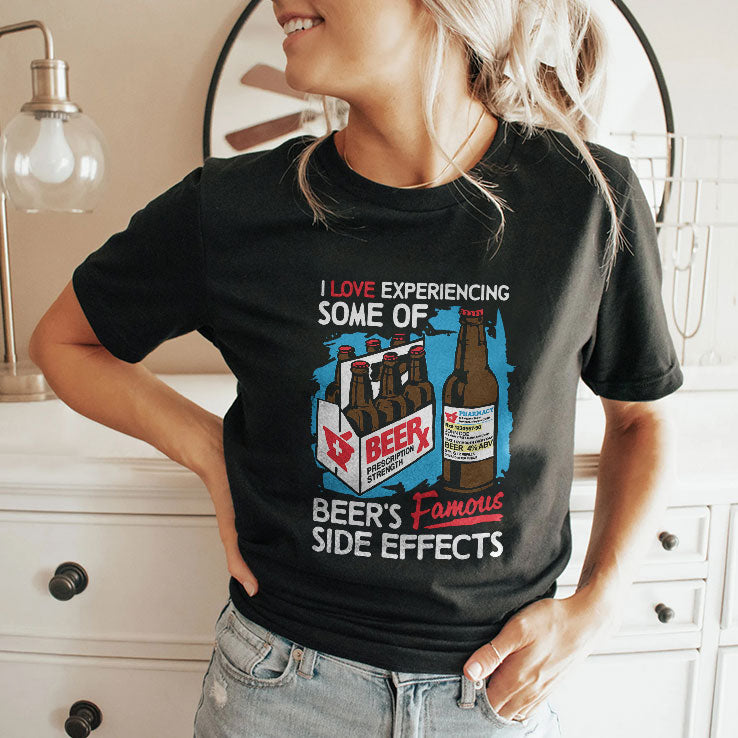 I Love Experiencing Some Of Beer’s Famous Side Effects Shirt Unisex