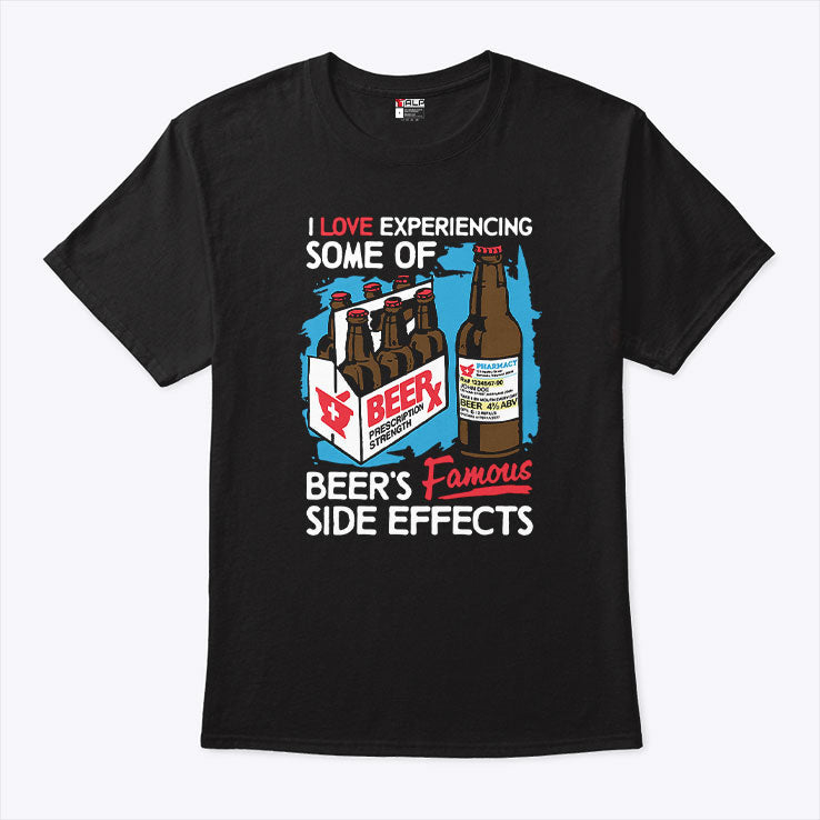 I Love Experiencing Some Of Beer’s Famous Side Effects Shirt Unisex