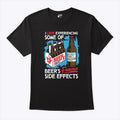 I Love Experiencing Some Of Beer’s Famous Side Effects Shirt Unisex