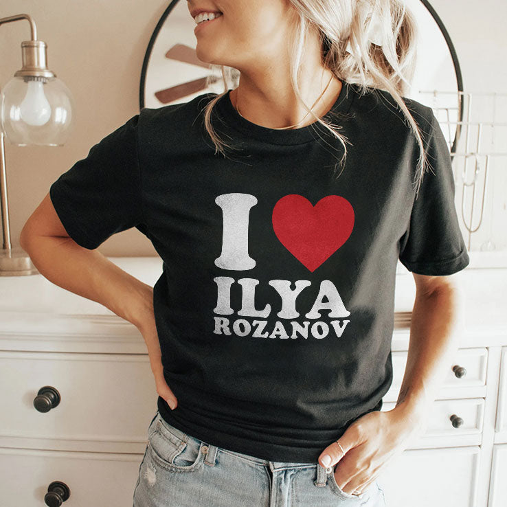 I Love Ilya Rozanov T Shirt Unisex