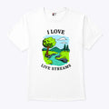 I Love Live Streams T Shirt Unisex